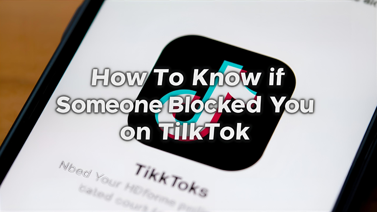 How to Know if Someone Blocked You on TikTok